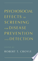 Psychosocial effects of screening for disease prevention and detection /