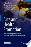 Arts and Health Promotion : Tools and Bridges for Practice, Research, and Social Transformation /