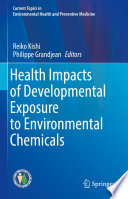 Health Impacts of Developmental Exposure to Environmental Chemicals /