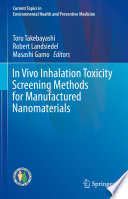 In Vivo Inhalation Toxicity Screening Methods for Manufactured Nanomaterials /