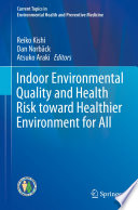 Indoor Environmental Quality and Health Risk toward Healthier Environment for All /