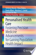 Personalised Health Care : Fostering Precision Medicine Advancements for Gaining Population Health Impact /
