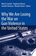 Why We Are Losing the War on Gun Violence in the United States /