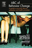 ABC of behavior change : a guide to successful disease prevention and health promotion /