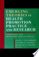 Emerging theories in health promotion practice and research : strategies for improving public health /