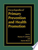 Encyclopedia of primary prevention and health promotion /