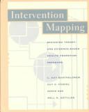 Intervention mapping : designing theory-- and evidence-based health promotion programs /