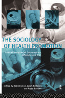 The sociology of health promotion : critical analyses of consumption, lifestyle, and risk /