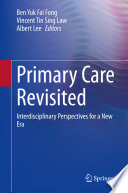 Primary Care Revisited  : Interdisciplinary Perspectives for a New Era /