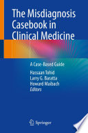 The Misdiagnosis Casebook in Clinical Medicine : A Case-Based Guide /