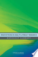 Innovations in health literacy research : workshop summary /