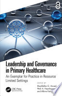 Leadership and governance in primary healthcare : an exemplar for practice in resource limited settings /