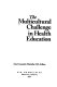 The multicultural challenge in health education /