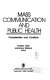 Mass communication and public health : complexities and conflicts /