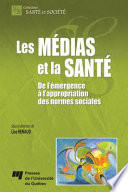 Les medias et la sante : de l'emergence à l'appropriation des normes sociales /