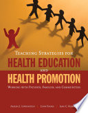 Teaching strategies for health education and health promotion : working with patients, families, and communities /