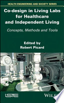 Co-design in living labs for healthcare and independent living : concepts, methods and tools /