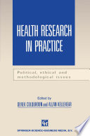 Health research in practice : political, ethical, and methodological issues /