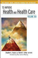 To improve health and health care : the Robert Wood Johnson Foundation anthology.