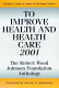 To improve health and health care 2001 : the Robert Wood Johnson Foundation anthology /