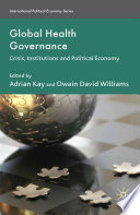 Global Health Governance : Crisis, Institutions and Political Economy /