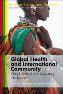 Global health and international community : ethical, political and regulatory challenges /