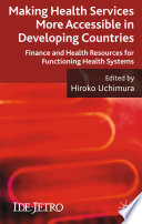 Making Health Services More Accessible in Developing Countries : Finance and Health Resources for Functioning Health Systems /