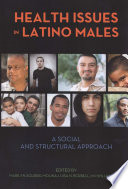 Health issues in Latino males : a social and structural approach /