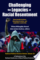 Challenging the legacies of racial resentment : Black health activism, educational justice, and legislative leadership /
