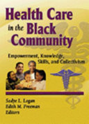 Health care in the Black community : empowerment, knowledge, skills, and collectivism /