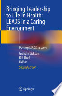 Bringing Leadership to Life in Health: LEADS in a Caring Environment : Putting LEADS to work /