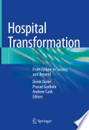 Hospital Transformation : From Failure to Success and Beyond /