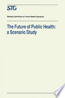 The future of public health : a scenario study : scenario report /