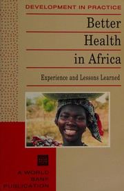 Better health in Africa : experience and lessons learned.