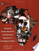 Improving health, nutrition, and population outcomes in Sub-Saharan Africa : the role of the World Bank /