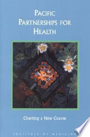 Pacific partnerships for health : charting a course for the 21st century /