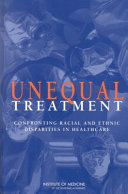 Unequal treatment : confronting racial and ethnic disparities in health care /