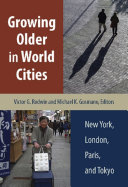 Growing older in world cities : New York, London, Paris, and Tokyo /