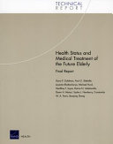 Health status and medical treatment of the future elderly : final report /