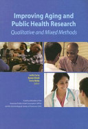 Improving aging and public health research : qualitative and mixed methods /