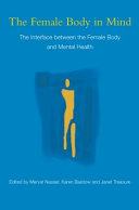 The female body in mind : the interface between the female body and mental health /