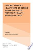Gender, women's health care concerns and other social factors in health and health care /