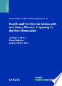 Health and nutrition in adolescents and young women : preparing for the next generation /