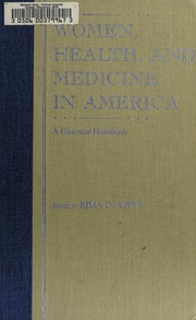 Women, health, and medicine in America : a historical handbook /