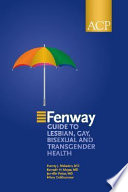 The Fenway guide to lesbian, gay, bisexual, and transgender health /