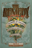 The remedy : queer and trans voices on health and health care /