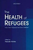 The health of refugees : public health perspectives from crisis to settlement /