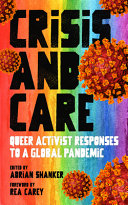 Crisis and care : queer activist responses to a global pandemic /