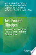 Just Enough Nitrogen : Perspectives on how to get there for regions with too much and too little nitrogen /