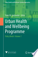 Urban Health and Wellbeing Programme  : Policy Briefs: Volume 1 /
